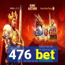 476 bet